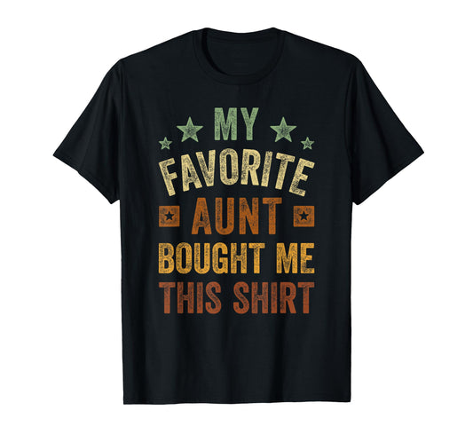 My Favorite Aunt Bought Me This Shirt Aunt Nephew Niece T-Shirt