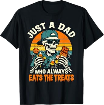 Halloween Dad Skeleton, Just a Dad Who Eats the Treats T-Shirt