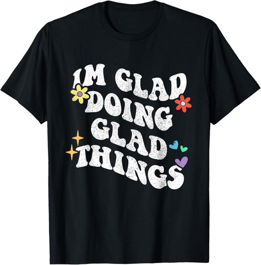 Retro Groovy Im Glad Doing Glad Things Funny Mother's Day T-Shirt