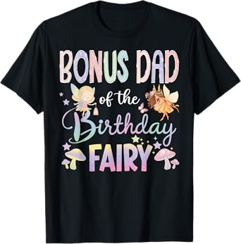 Bonus Dad Of The Birthday Fairy Little Girl Magical Family T-Shirt