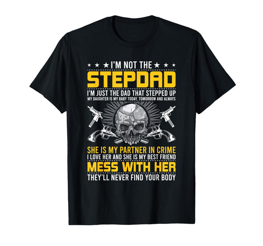 I'm Not A Stepdad I'm The DAD Who Stepped Up step dad T-Shirt
