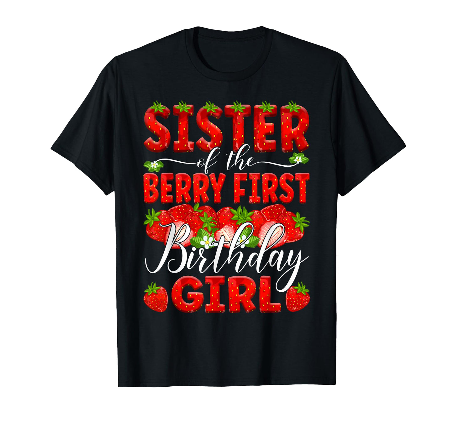 Sister Of The Berry First Birthday Of Girl Strawberry Sis T-Shirt