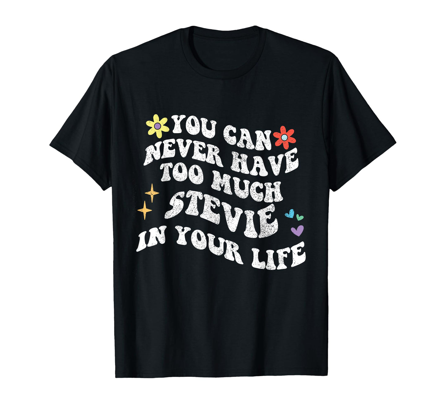 Retro Groovy You Can Never Have Too Much STEVIE In Your Life T-Shirt