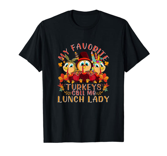 My Favorite Turkeys Call Me Lunch Lady Funny Thanksgiving T-Shirt