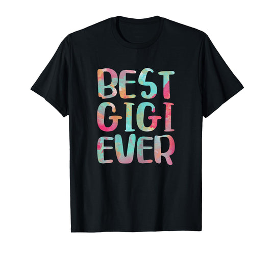 Best Gigi Ever Shirt Funny Women Mothers Day T-Shirt