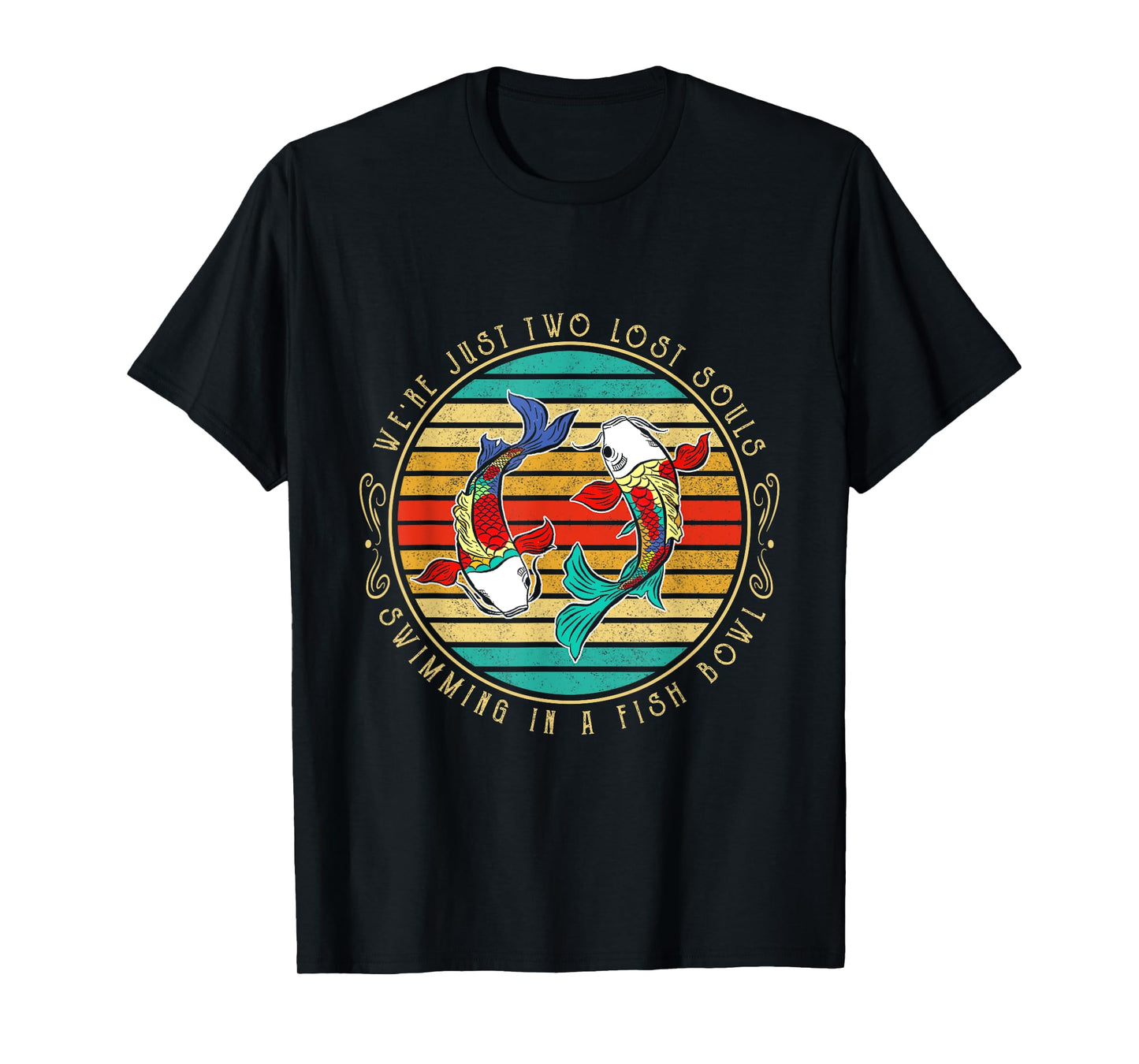 We're just two lost soul swimming in a fish bowl Hippie Fish T-Shirt