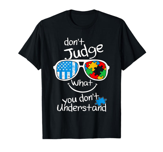 Don't judge what you don't understand Autism Awareness Month T-Shirt