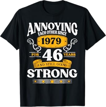 Annoying Each Other Since 1979 46th Wedding Anniversary T-Shirt