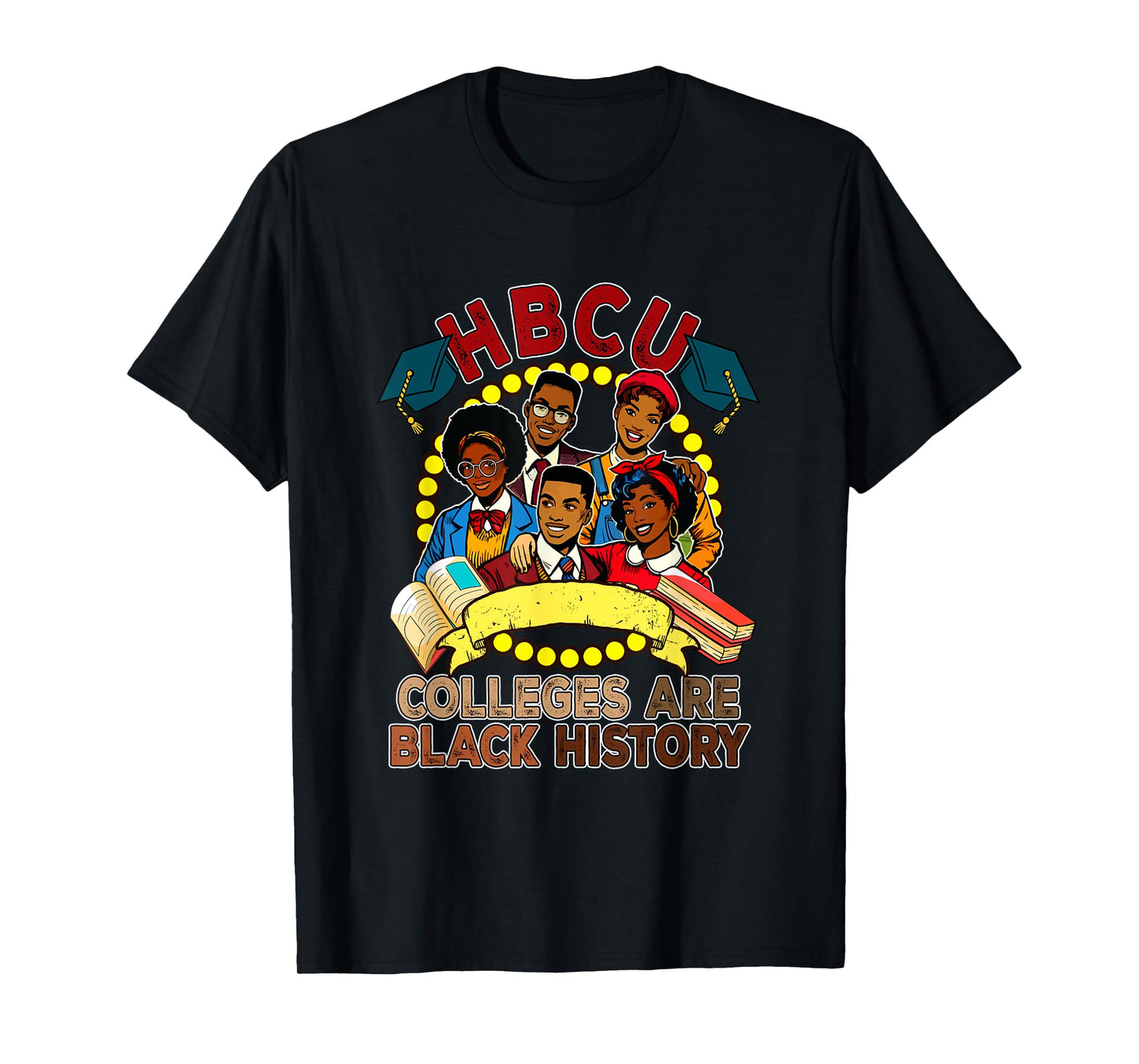 HBCU Colleges Are Black History Proud Root Afro Men Women T-Shirt