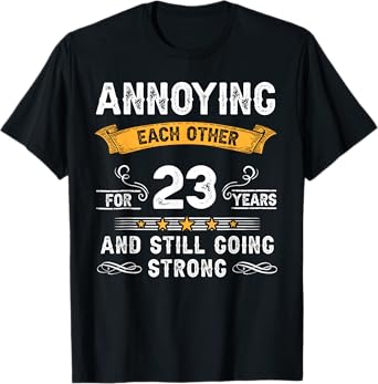 Annoying Each Other For 23 Years 23rd Wedding Anniversary T-Shirt