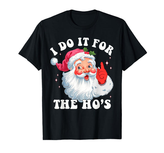 I Do It for The Hos Funny Christmas Shirts Groovy Santa Face T-Shirt
