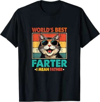 World's Best Farter I Mean Father Fathers Day Funny Dad Cat Men Women Kids T-Shirt