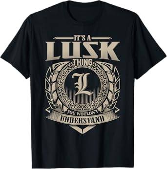 It's A LUSK Thing You Wouldn't Understand Name Vintage T-Shirt