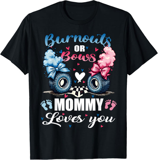 burnouts or bows Mommy Love You gender reveal Announcement T-Shirt