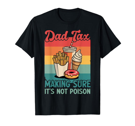 Funny Dad Tax Making Sure It's Not Poison Retro Father's Day T-Shirt