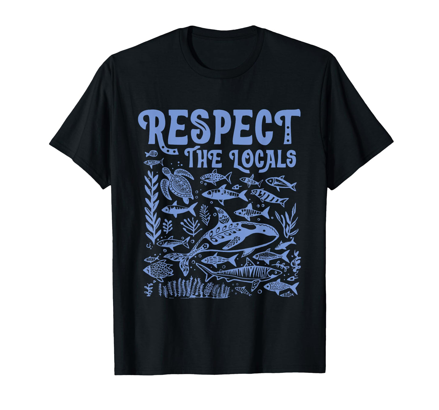 Protect the Locals Respect Our Oceans Protect the Oceans T-Shirt