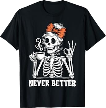 Messy Bun Coffee Never Better Skeleton Women Coquette Bow T-Shirt