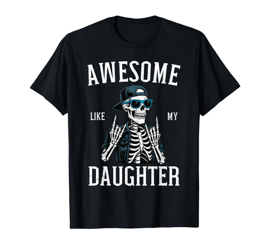 Awesome Like My Daughter Funny Skeleton Dad T-Shirt