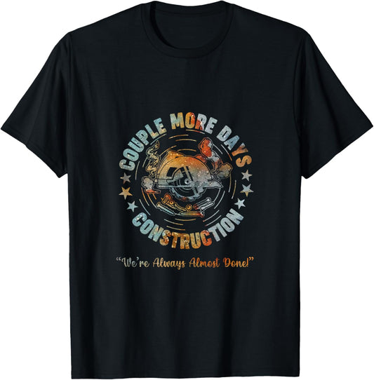 Couple More Days Mechanic We’re Always Almost Done Mechanics T-Shirt