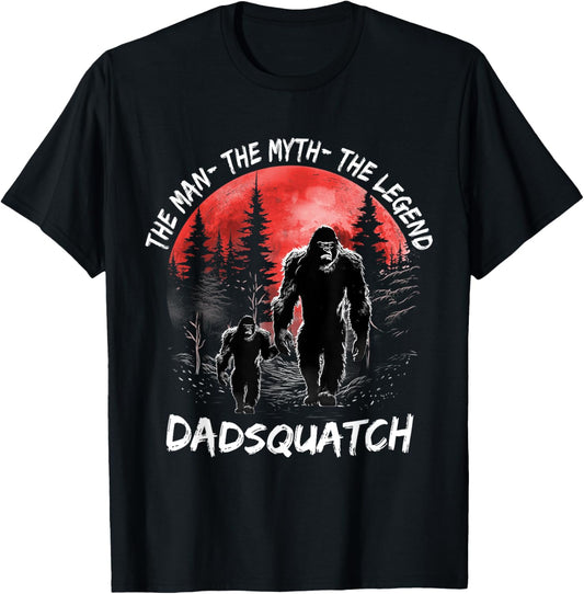 Dad Squatch The Man The Myth The Legend Bigfoot Fathers day T-Shirt