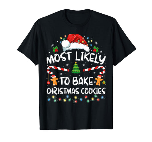 Most Likely To Bake Christmas Cookies Funny Baker Christmas T-Shirt