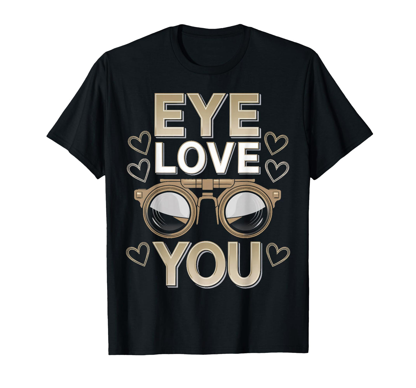 Eye Love You Ophthalmology Optical Optometry Optometrist T-Shirt