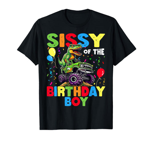 Sissy Of The Birthday Boy Dinosaur T-Rex Monster Truck T-Shirt