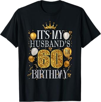It's My Husband's 60th Birthday Happy Birthday 60 Years Old T-Shirt