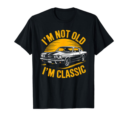 For Father Dad Man I'm Not Old I'm Classic Funny Vintage T-Shirt