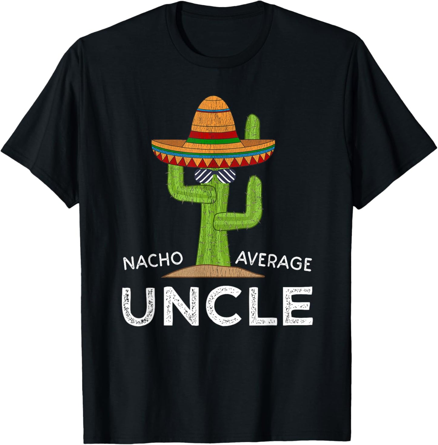 Fun Hilarious Uncle Joke Humor | Funny Nacho Average Uncle T-Shirt