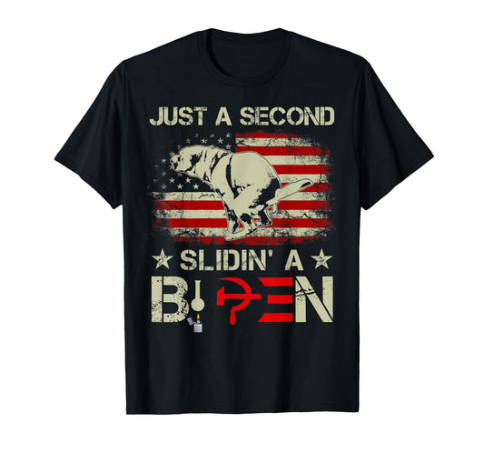 Just A Second Slidin' A Biden Funny Saying Biden President T-Shirt
