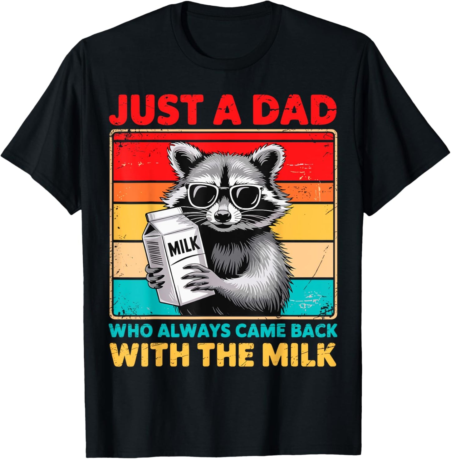 Just A Dad Who Always Came Back With The Milk Fathers Day T-Shirt