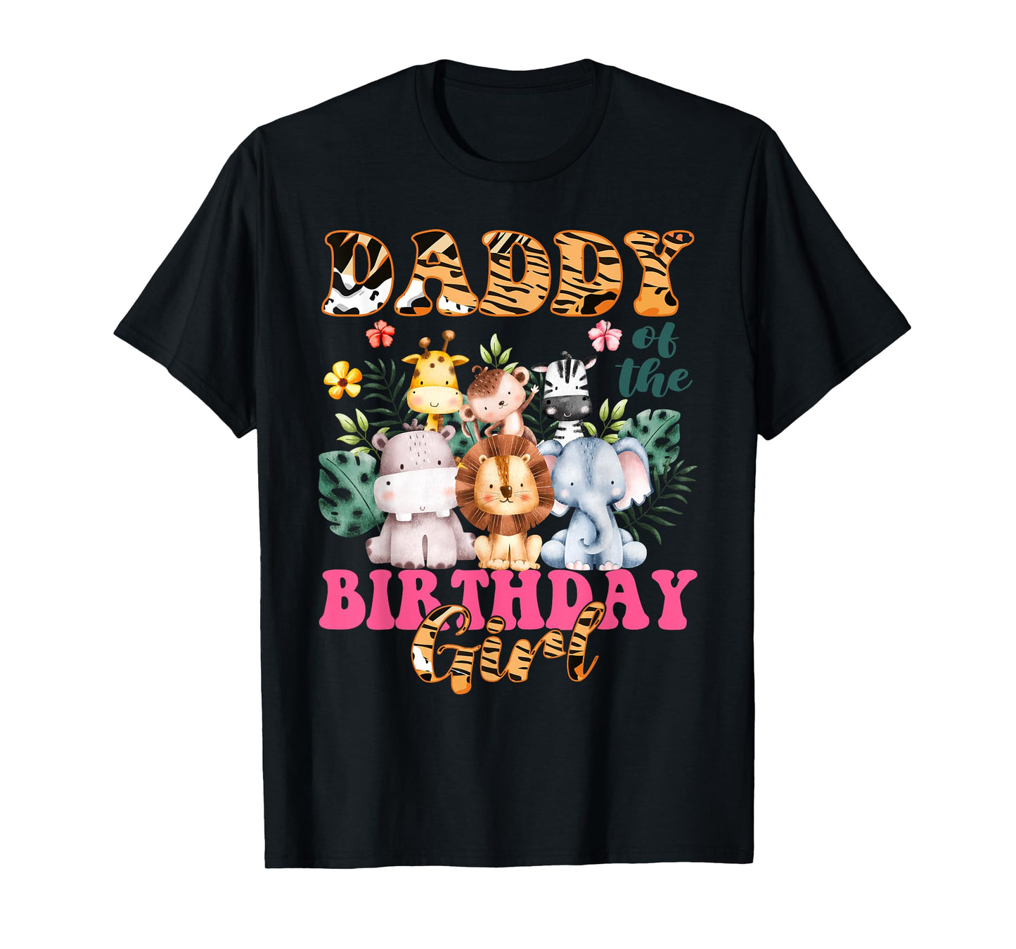 Daddy Of The Birthday Girl Zoo Theme Animal Party Safari T-Shirt