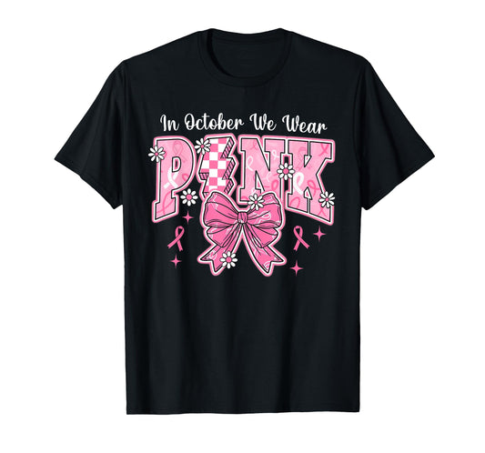 In October We Wear Pink Breast Cancer Awareness Coquette Bow T-Shirt