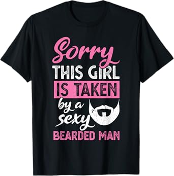 Sorry this Girl is taken by a sexy bearded man T-Shirt