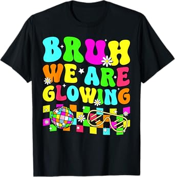 Bruh We Are Glowing In My Glowing Era Colorful Team Tie Dye T-Shirt