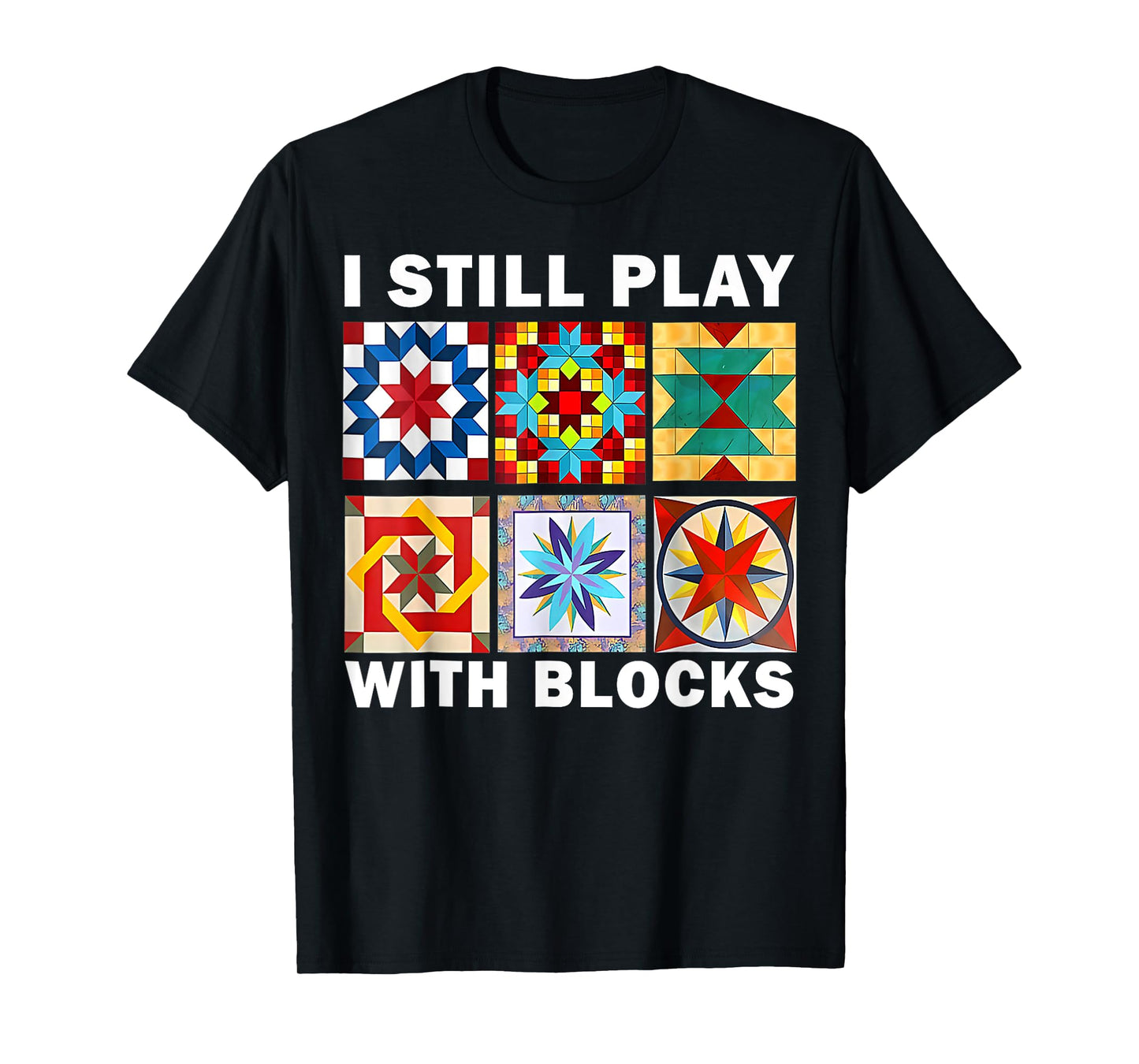 Cool Quilting I Still Play With Blocks Quilt Sewer for Women T-Shirt