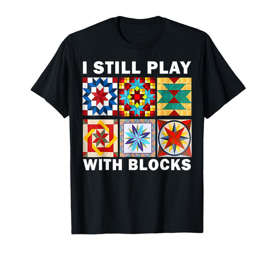 Cool Quilting I Still Play With Blocks Quilt Sewer for Women T-Shirt