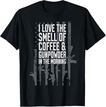 I Love The Smell Of Coffee And Gunpowder In The Morning Gun T-Shirt