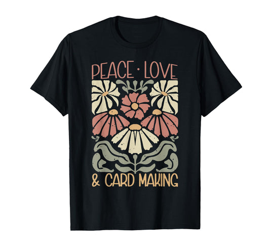Vintage Floral Peace Love Card Making Handmade Card Maker T-Shirt