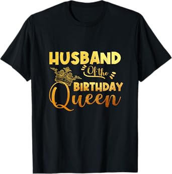 Husband Of The Birthday Queen Bday Party For Her T-Shirt