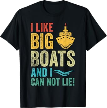 I Like Big Boats and I Cannot Lie Vintage Funny Cruise Ship T-Shirt