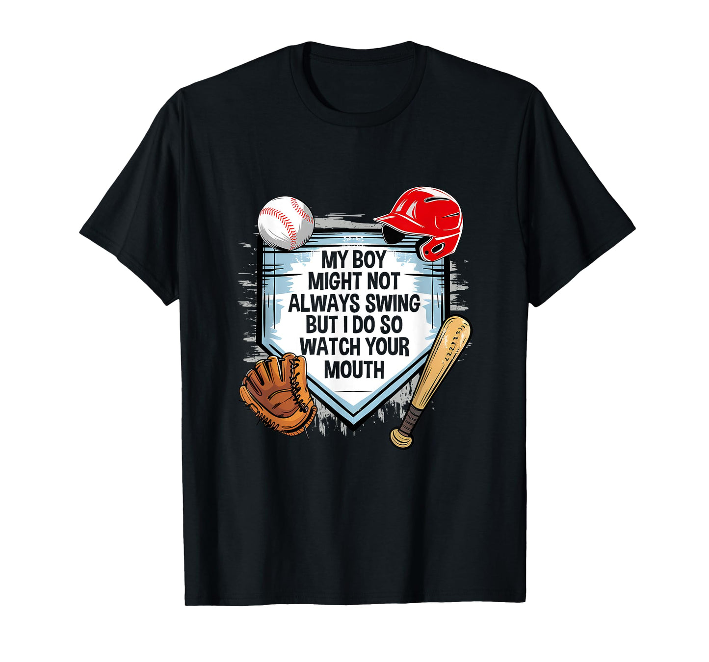 My Boy Might Not Always Swing But I Do Baseball Mom Funny T-Shirt