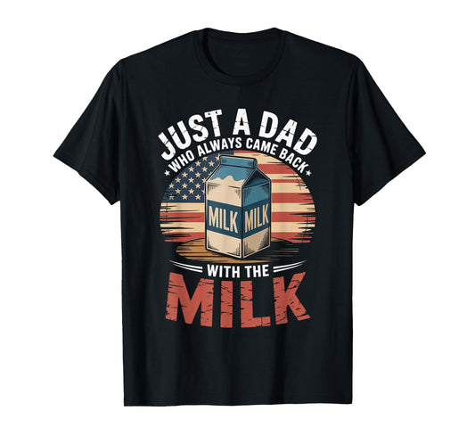 Just A Dad Who Always Came Back With The Milk American Flag T-Shirt
