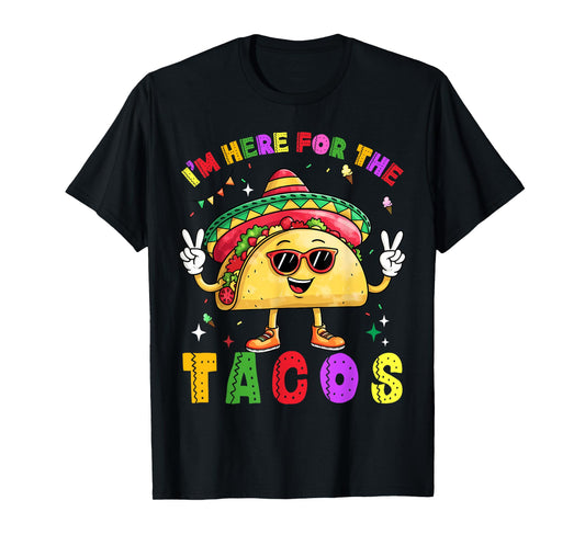 Cinco De Mayo I'm Here For The Tacos Funny Mexican Food T-Shirt
