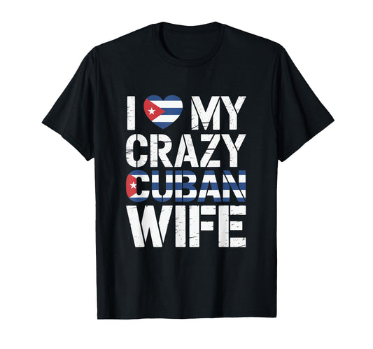 I Love My Crazy Cuban Wife Funny Husband Cuba Pride T-Shirt
