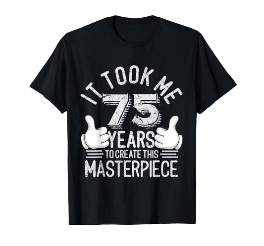 75th Birthday Gag Gift Idea Funny 75 Years Old Humor Joke T-Shirt