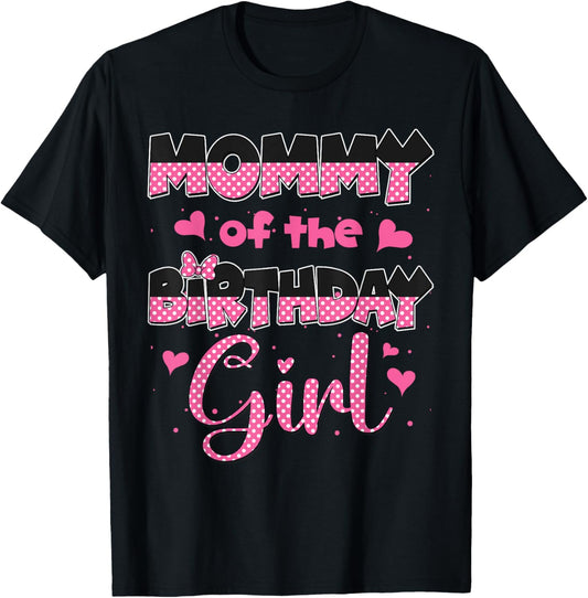 Mommy Of The Birthday Girl Cute Mom Dad Family Birthday T-Shirt
