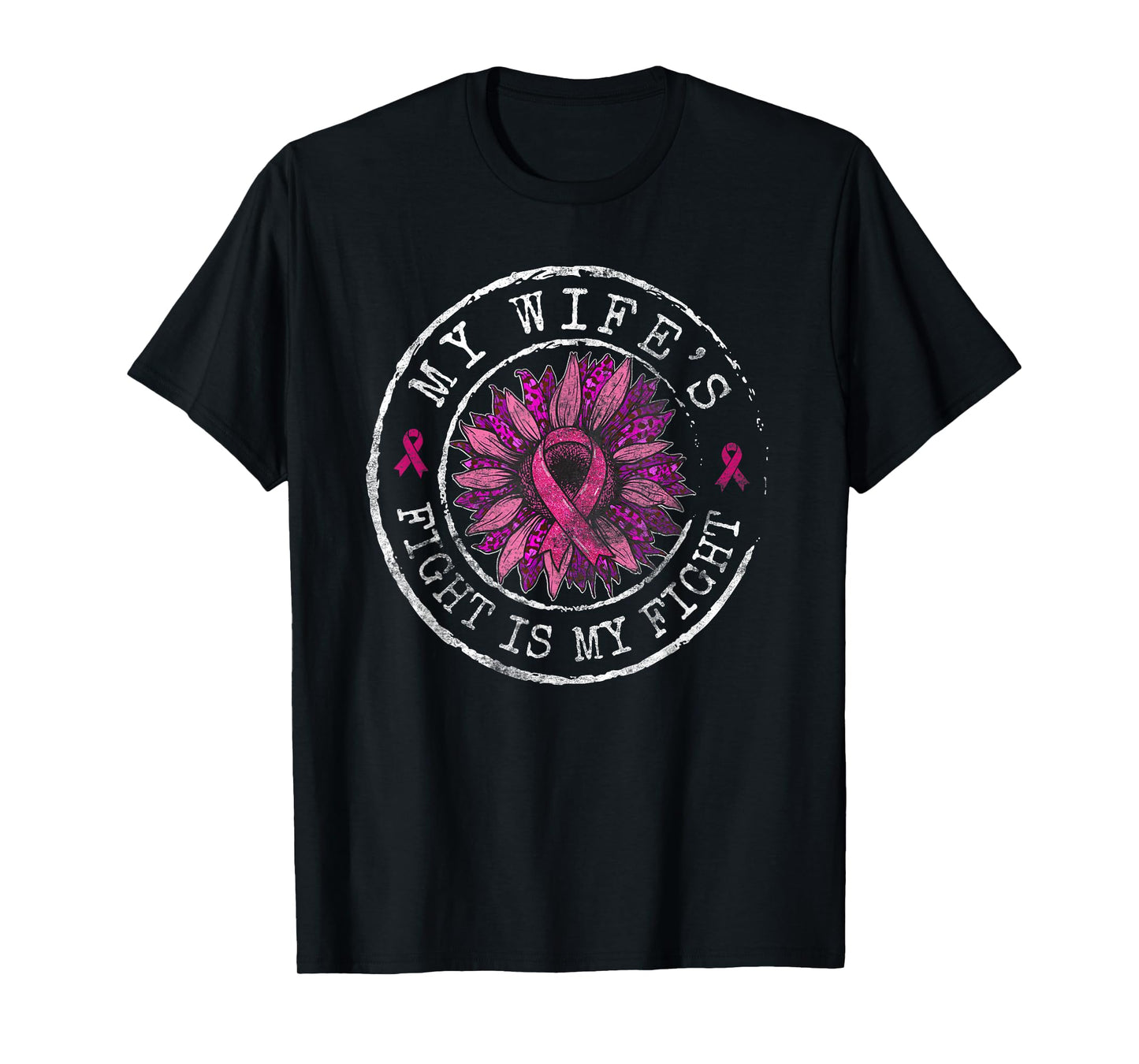Breast Cancer Awareness My Wife's Fight is My Fight Circle T-Shirt