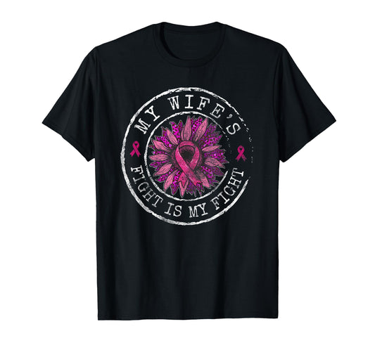 Breast Cancer Awareness My Wife's Fight is My Fight Circle T-Shirt